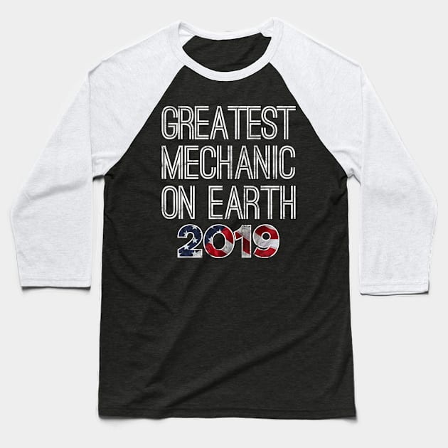 Greatest Mechanic On Earth 2019 Baseball T-Shirt by giovanniiiii